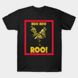 Koo Koo Roo! T-Shirt